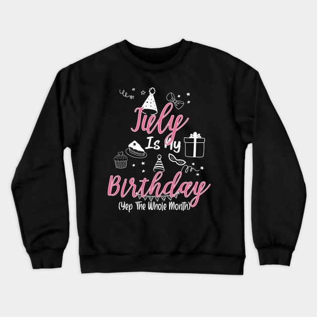 July Is My Birthday Month B-day Gift For Mom Women Crewneck Sweatshirt by ttao4164